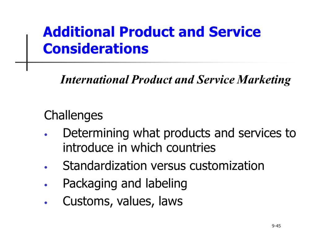 Additional Product and Service Considerations International Product and Service Marketing Challenges Determining what products